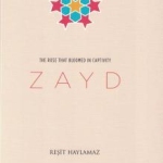 Zayd: The Rose that Bloomed in Captivity by: Resit Haylamaz
