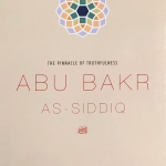 ABU BAKR: THE PINNACLE OF TRUTHFULNESS By: Resit Haylamaz