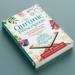 The Qur'anic Prescription: Unlocking the Secrets to Optimal by: Madiha M. Saeed MD