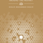 Men Around the Prophet by:  Khalid Muhammad Khalid