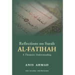 REFLECTIONS ON SURAH AL-FATIHAH A THEMATIC COMMENTARY By: Anis Ahmad