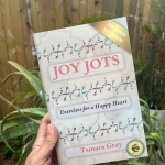 Joy Jots: Exercises For A Happy Heart (Second Edition) by: Tamara Gray