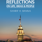 Istanbul Reflections  On life, Ideas & People by: Sharif H. Banna
