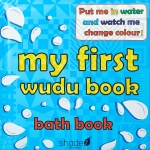 My First Wudu Bath Book – Changes Colour in Water by Hajera Memon