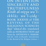 AL-GHAZALI ON INTENTION, SINCERITY AND TRUTHFULNESS by: ABU HAMID AL-GHAZALI