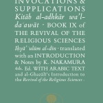 AL-GHAZALI ON INVOCATIONS AND SUPPLICATIONS by: ABU HAMID AL-GHAZALI