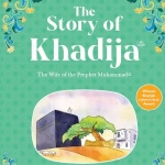 THE STORY OF KHADIJAH By Saniyasnain Khan (Hardback)
