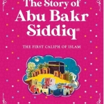 The Story of Abu Bakr Siddiq, the first caliph of islam  - Sr Nafees khan