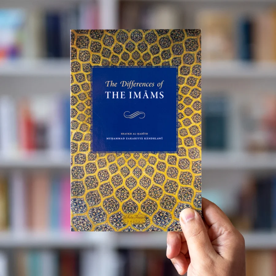 The Differences of the Imams by: Shaykh al-Hadith Muhammad Zakariyya Kandhlawi