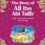 The Story of Ali Ibn Abi Talib - Maria Khan
