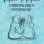 Mother to Mother: A Traditional Guide to Postpartum Care by Jahan Ara Vally