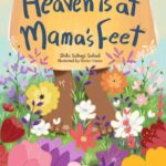 Heaven is at Mama's Feet by Shifa Saltagi Safadi