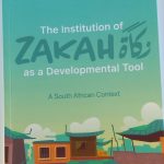 The institution Of zakah as a developmental tool, A South African Context By: Moulana Ebrahim Mokgabudi