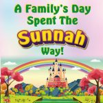 A Family's Day Spent The Sunnah Way!