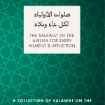 The salawat of the awliyah for every ailment and affliction