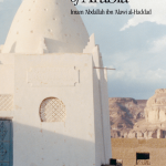 Sufi Sage of Arabia: Imam Abdallah ibn Alawi al-Haddad (The Fons Vitae Imam al-Haddad Spiritual Masters series) By: Dr. Mostafa al-Badawi (Translator)