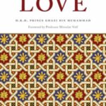 A Thinking Person’s Guide to Love by:  H.R.H. Prince Ghazi bin Muhammad bin Talal