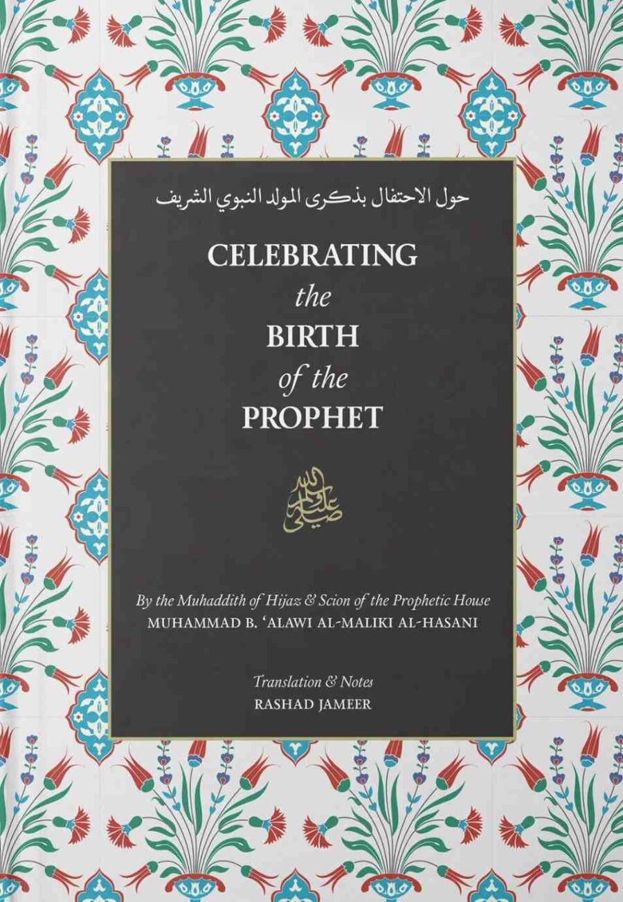 Celebrating the Birth of the Prophet by Muhammad Alawi Al-Maliki