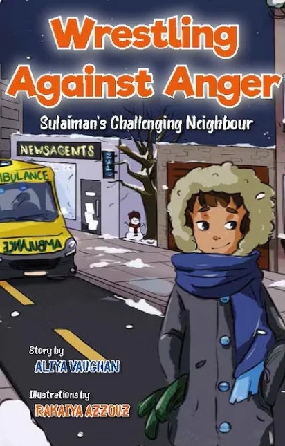 Wrestling Against Anger - Sulaiman's Challenging Neighbour by Aliya Vaughan