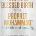 The Story of the Blessed Birth of the Prophet Muhammad ﷺ and his Blessed Nursing by Imam Abu al-Fida' 'Imad al-Din Ibn Kathir al-Dimashqi