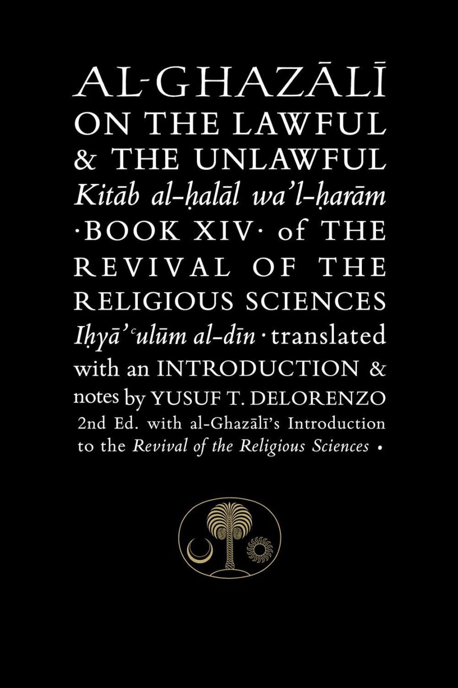 Al-Ghazali on the lawful and the unlawful book XIV of the Revival of the Religious Sciences (Ihya’ ‘Ulum al-Din) by Abu Hamid Al-Ghazali
