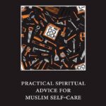 Shaykh al-Sulami's Wasiyyah - Practical Spiritual Advice for Muslim Self-Care By Al-Sulami