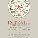 In Praise Of The Messenger Selections From Al-‘Umda Fi Sharh Al-Burda By Ahmad ibn Ajiba
