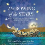 The Bowing of the Stars: A Telling of Moments from the Life of Prophet Yusuf (PBUH) by Mehded Maryam Sinclair