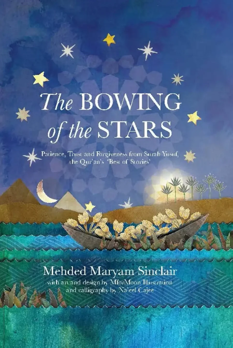 The Bowing of the Stars: A Telling of Moments from the Life of Prophet Yusuf (PBUH) by Mehded Maryam Sinclair