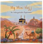 My Mini Hajj  Set (Story book & Activity Book)- An Unforgettable Experience by Waheeda Ismail