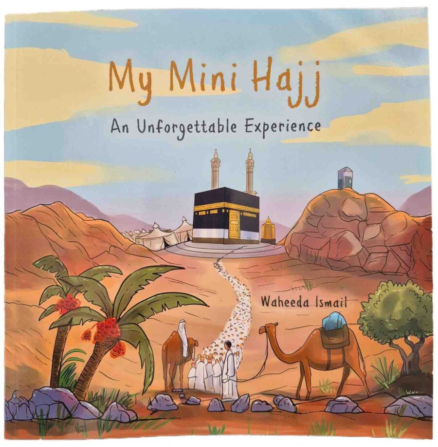 My Mini Hajj  Set (Story book & Activity Book)- An Unforgettable Experience by Waheeda Ismail