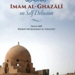 Imam Al-Ghazali on Self-Delusion by Abu Hamid al-Ghazali