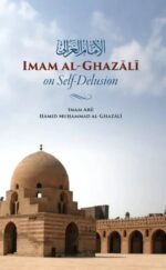 Imam Al-Ghazali on Self-Delusion by Abu Hamid al-Ghazali