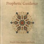 Prophetic Guidance by Shaykh Umar Husayn al-Khatib
