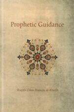 Prophetic Guidance by Shaykh Umar Husayn al-Khatib
