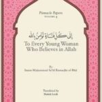 To Every Young Woman Who Believes in Allah by Imam Muhammad Sa'id Ramadan al Buti