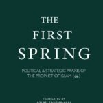 The First Spring - Political & Strategic Praxis of the Prophet of Islam by Wadah Khanfar