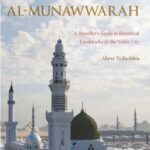 Haramayn Guide Series: Al-Madinah Al-Munawwarah by Abrar Vedachia