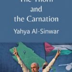The Thorn and the Carnation by Yahya Al-Sinwar