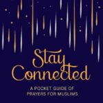 Stay Connected - A Pocket Guide of Prayers for Muslims by Abeer Arain