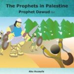 The Prophets in Palestine - Prophet Dawud by Abu Huzayfa