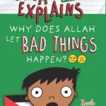 Eliyas Explains: Why Does Allah Let Bad Things Happen? by Zanib Mian