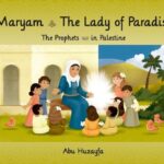 The Prophets in Palestine - Maryam The Lady of Paradise by Abu Huzayfa