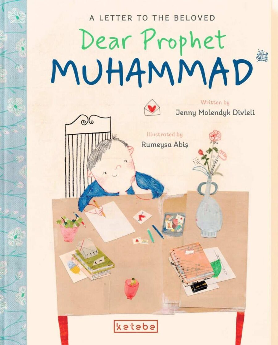 Dear Prophet Muhammad ﷺ ‎- A Letter to the Beloved by Jenny Molendyk Divleli