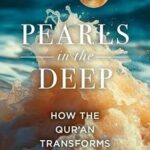 Pearls in the Deep: How the Quran Solves the Problem of Evil and Suffering - Discover the Profound Wisdom Behind Life's Greatest Challenges by Naz Hassan