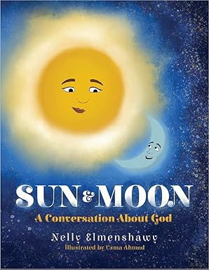 Sun And Moon: A Conversation About God by Nelly Elmenshawy