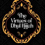 The Virtues of Dhul Hijjah By Omar Suleiman