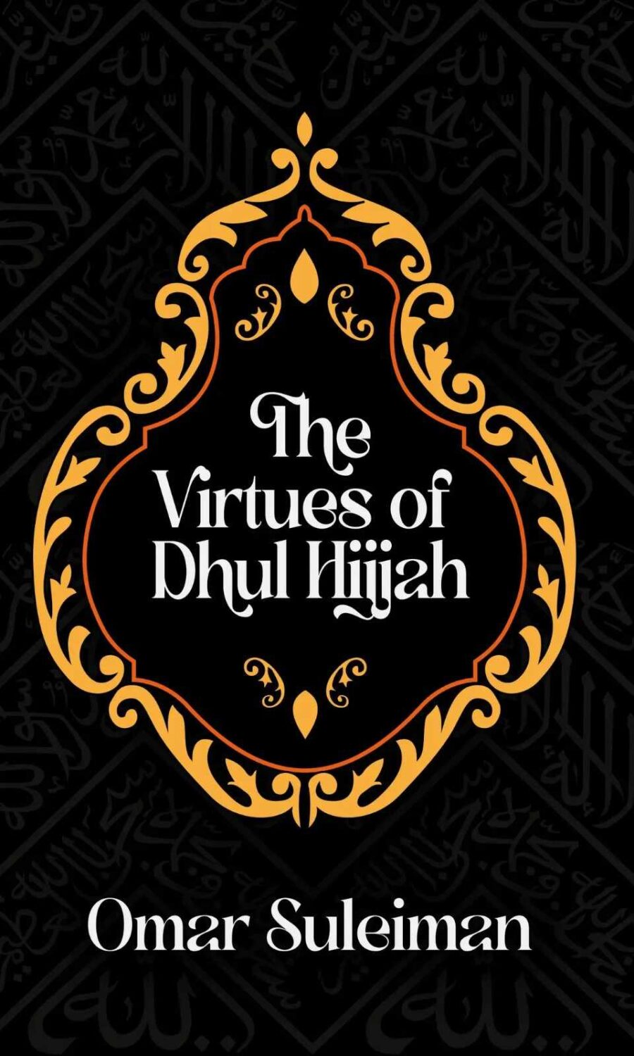 The Virtues of Dhul Hijjah By Omar Suleiman