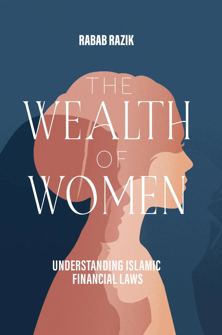 The Wealth of Women: Understanding Islamic Financial Laws by Rabab Razik