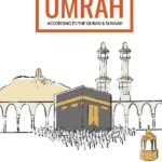 An Illustrated Step by Step Guide on How to Perform Umrah by Darussalam UK